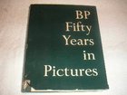 BP FIFTY YEARS IN PICTURES 1909-1959
