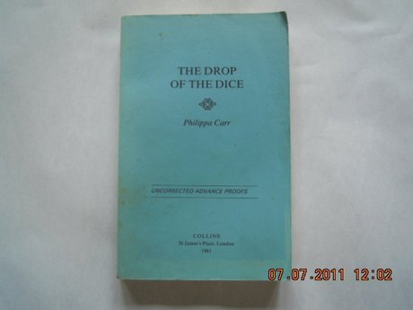 THE DROP OF THE DICE PHILIPPA CARR UNCORRECTED ADVANCE PROOFS